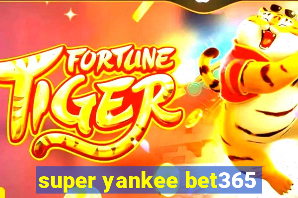 super yankee bet365